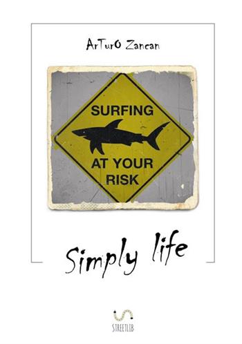 Simply life - Arturo Zancan - Libro StreetLib 2018 | Libraccio.it