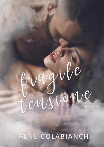 Fragile tensione - Irene Colabianchi - Libro StreetLib 2018 | Libraccio.it