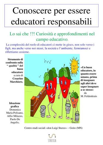 Conoscere per essere educatori responsabili - Cesarino Marchioro - Libro StreetLib 2018 | Libraccio.it
