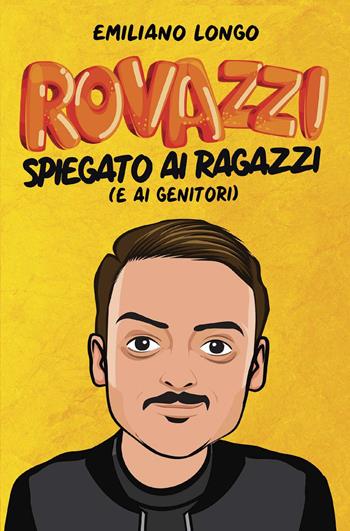 Rovazzi spiegato ai ragazzi (e ai genitori) - Emiliano Longo - Libro Il Castello 2019, Vari | Libraccio.it