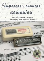 Imparare a suonare l'armonica. Più di 100 accordi illustrati per blues, rock, country e soul. Ediz. a spirale. Con CD-Audio