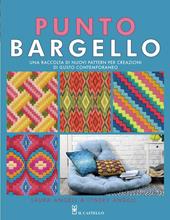 Punto Bargello. Una raccolta di nuovi pattern per creazioni di gusto contemporaneo. Ediz. a colori