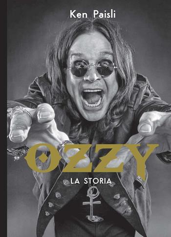Ozzy. La storia - Ken Paisli - Libro Il Castello 2020, Musica | Libraccio.it