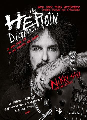 The heroin diaries. Un anno nella vita di una rockstar allo sbando. Ediz. ampliata - Nikki Sixx, Ian Gittins - Libro Il Castello 2021, Musica | Libraccio.it