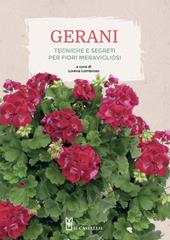 Gerani. Tecniche e segreti per fiori meravigliosi. Ediz. a colori
