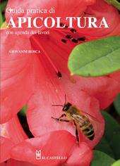 Guida pratica di apicoltura. Con agenda dei lavori. Nuova ediz.