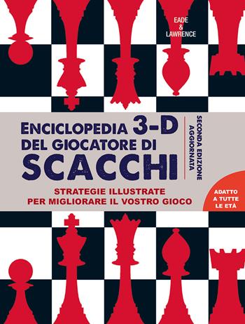 Enciclopedia 3D del giocatore di scacchi. Strategie illustrate per migliorare il vostro gioco - James Eade, Al Lawrence - Libro Il Castello 2022, Enigmi e giochi di logica | Libraccio.it