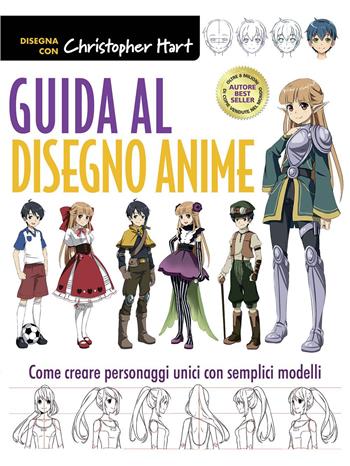 Guida al disegno anime. Come creare personaggi unici con semplici modelli. Ediz. a colori - Christopher Hart - Libro Il Castello 2021, Disegno e tecniche pittoriche | Libraccio.it