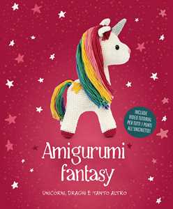 Image of Amigurumi fantasy. Unicorni, draghi e molto di più