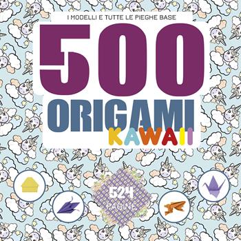 500 origami kawaii. I modelli e tutte le pieghe base. Ediz. a colori  - Libro Il Castello 2022 | Libraccio.it