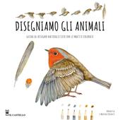 Disegniamo gli animali. Guida al disegno naturalistico con le matite colorate. Ediz. a colori