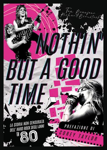 Nothin' but a good time. La storia non censurata dell'hard rock anni '80 - Tom Beaujour, Richard Bienstock - Libro Il Castello 2023, Musica | Libraccio.it