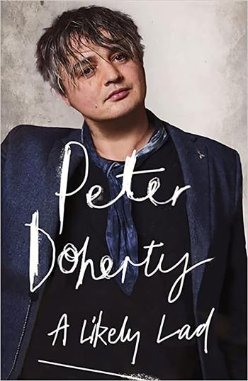 A likely lad - Peter Doherty, Simon Spence - Libro Il Castello 2022, Musica | Libraccio.it