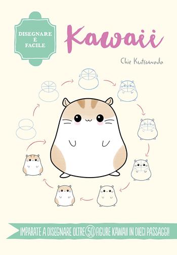 Kawaii. Disegnare è facile. Ediz. a colori - Chie Kutsuwada - Libro Il Castello 2023, Disegno e tecniche pittoriche | Libraccio.it