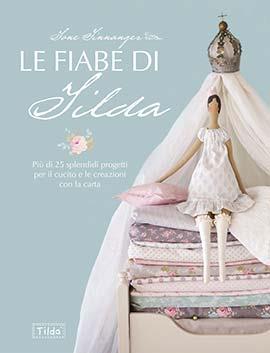 Le fiabe di Tilda. Più di 25 splendidi progetti per il cucito e le creazioni con la carta - Tone Finnanger - Libro Il Castello 2023, Cucito, ricamo, tessitura | Libraccio.it