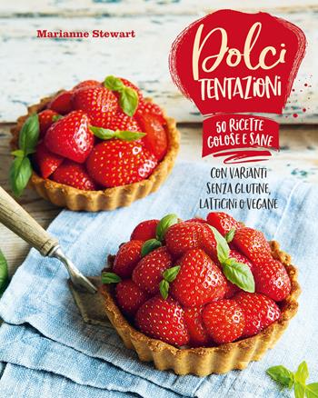 Dolci tentazioni. Con varianti senza glutine, latticini o vegane - Marianne Stewart - Libro Il Castello 2023, Cucina | Libraccio.it