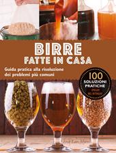 Birre fatte in casa. Guida pratica alla risoluzione dei problemi più comuni