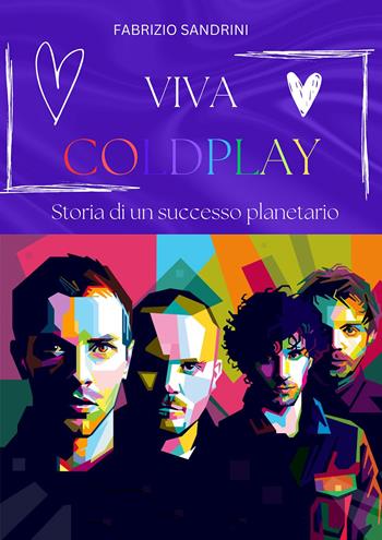 Viva Coldplay. Storia di un successo planetario - Fabrizio Sandrini - Libro Il Castello 2023, Musica | Libraccio.it