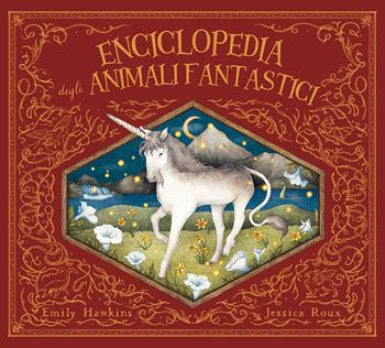 Enciclopedia degli animali fantastici. Ediz. a colori - Emily Hawkins - Libro Il Castello 2023, Vari | Libraccio.it