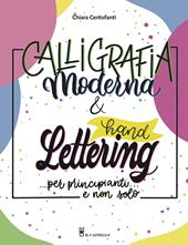 Calligrafia moderna e hand lettering… per principianti e non solo