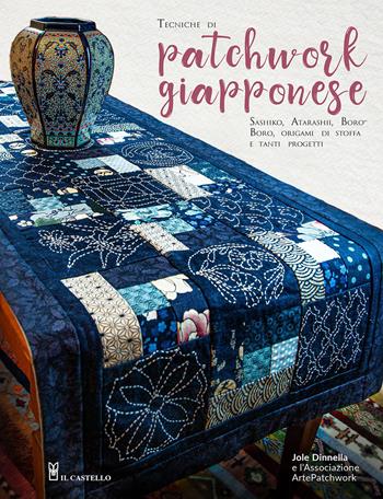 Tecniche di patchwork giapponese. Sashiko, atarashii, boroboro, origami di stoffa e tanti progetti - Jole Dinnella - Libro Il Castello 2023, Cucito, ricamo, tessitura | Libraccio.it