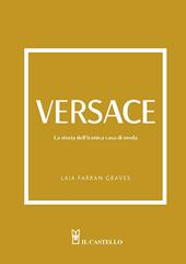 Versace. La storia dell'iconica casa di moda. Ediz. a colori