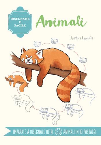 Animali. Disegnare è facile - Justine Lecouffe - Libro Il Castello 2024, Disegno e tecniche pittoriche | Libraccio.it