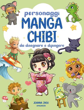 Personaggi manga chibi da disegnare e dipingere - Joanna Zhou - Libro Il Castello 2024, Disegno e tecniche pittoriche | Libraccio.it