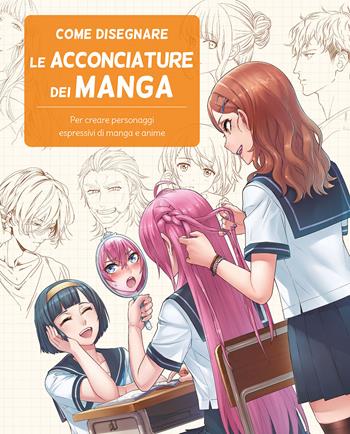 Come disegnare le acconciature dei manga - Studio Hard Deluxe - Libro Il Castello 2024, Disegno e tecniche pittoriche | Libraccio.it
