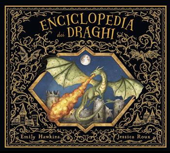 Enciclopedia dei draghi. Ediz. a colori - Emily Hawkins, Jessica Roux - Libro Il Castello 2024, Vari | Libraccio.it
