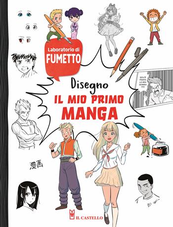 Disegno il mio primo manga - Greg Blondin, Manon - Libro Il Castello 2024, Disegno e tecniche pittoriche | Libraccio.it