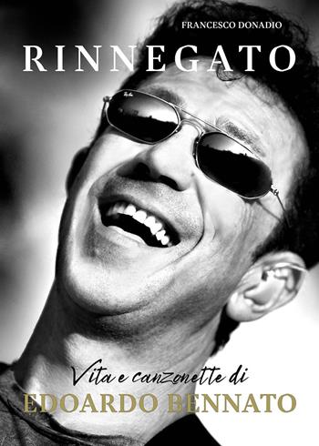 Rinnegato! La storia di Edoardo Bennato - Francesco Donadio - Libro Il Castello 2025, Musica | Libraccio.it