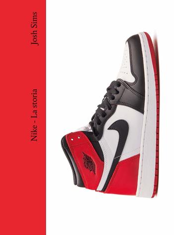 Nike. La storia. Ediz. a colori - Josh Sims - Libro Il Castello 2025, Moda | Libraccio.it
