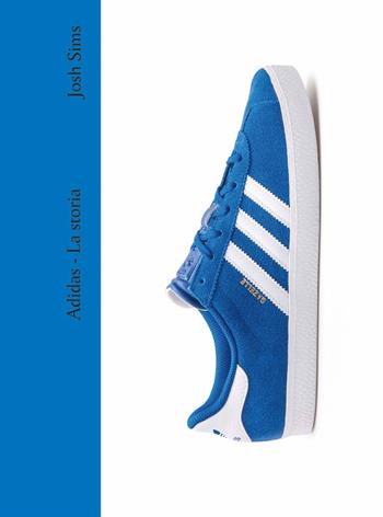 Adidas. La storia. Ediz. a colori - Josh Sims - Libro Il Castello 2025, Moda | Libraccio.it