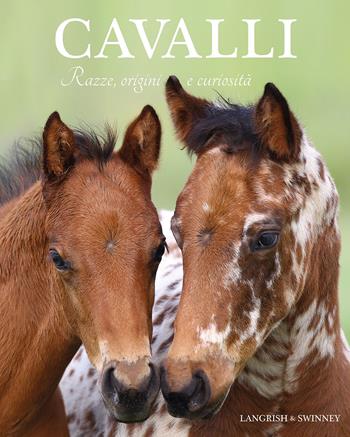 Cavalli. Razze, origini e curiosità - Nicola Jane Swinney - Libro Il Castello 2025, Animali | Libraccio.it