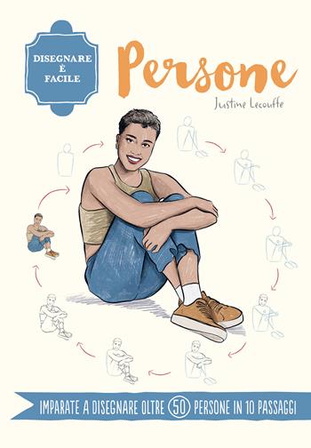 Persone. Disegnare è facile - Justine Lecouffe - Libro Il Castello 2025, Disegno e tecniche pittoriche | Libraccio.it