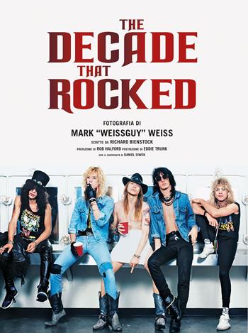 The decade that rocked. Ediz. a colori - Mark «Weissguy» Weiss - Libro Il Castello 2024, Musica | Libraccio.it