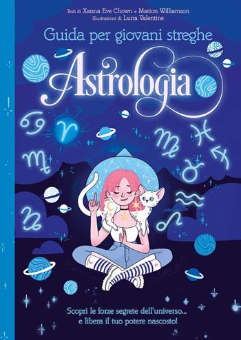 Astrologia. Guida per giovani streghe - Xanna Eve Chown, Marion Williamson - Libro Il Castello 2025, Libri per ragazzi | Libraccio.it