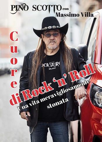 Cuore di rock'n'roll. Una vita meravigliosamente stonata - Pino Scotto, Massimo Villa - Libro Il Castello 2025, Musica | Libraccio.it