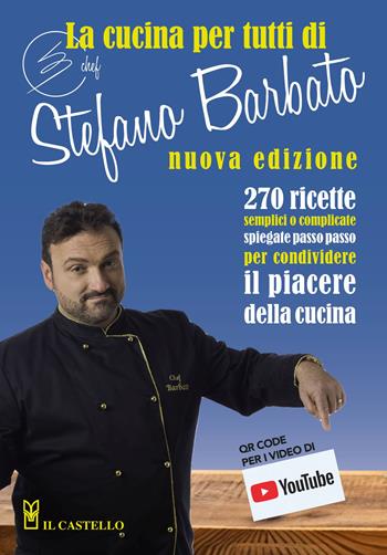 La cucina per tutti di chef Stefano Barbato - Stefano Barbato - Libro Il Castello 2025, Cucina | Libraccio.it