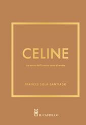 Celine. La storia dell'iconica casa di moda