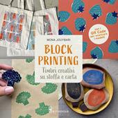Block printing. Timbri creativi su stoffa e carta. Con QR code per scaricare i modelli