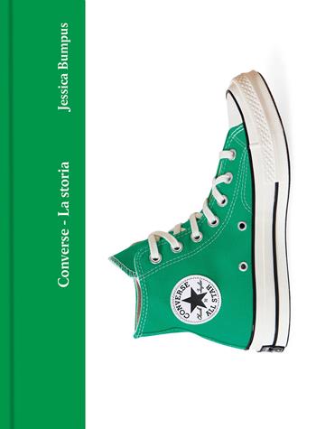 Converse. La storia - Jessica Bumpus - Libro Il Castello 2026, Moda | Libraccio.it