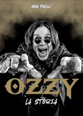Ozzy. La storia. Ediz. ampliata