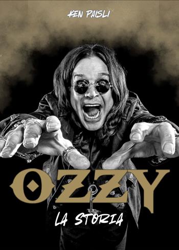 Ozzy. La storia. Ediz. ampliata - Ken Paisli - Libro Il Castello 2025 | Libraccio.it