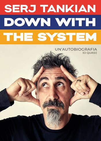 Down with the system. Un'autobiografia (o quasi) - Serj Tankian - Libro Il Castello 2026, Musica | Libraccio.it