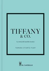 Tiffany. La storia del marchio iconico. Ediz. a colori