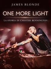 One more light. La storia di Chester Bennington