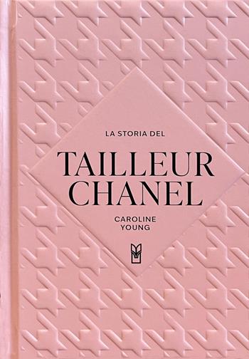 La storia del tailleur Chanel. Ediz. a colori - Caroline Young - Libro Il Castello 2026, Moda | Libraccio.it