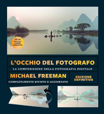 L'occhio del fotografo. La composizione nella fotografia digitale - Michael Freeman - Libro Il Castello 2026, Fotografia | Libraccio.it